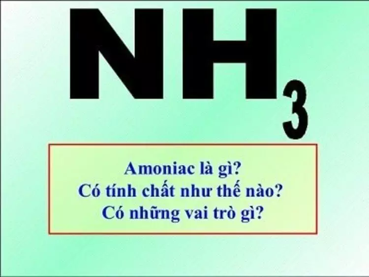 Tính chất và ứng dụng của Amoniac (NH3) là gì?
